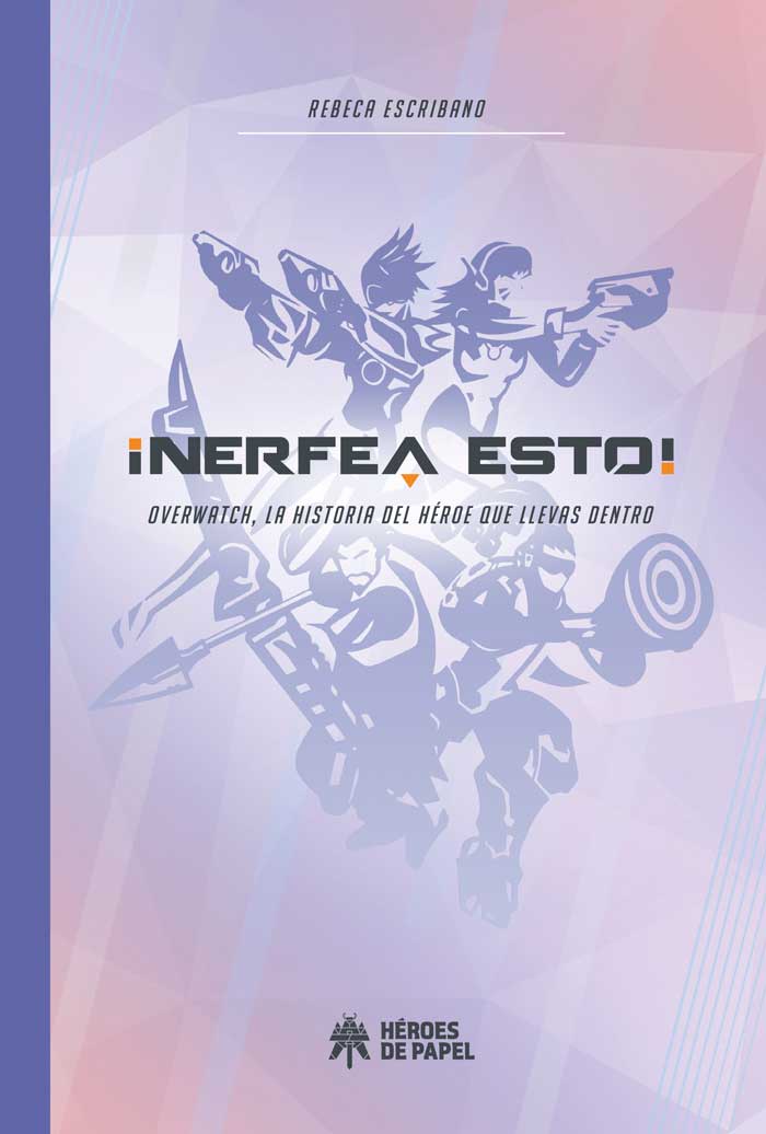 ¡nerfea esto! la historia de overwatch en un nuevo libro de héroes de papel