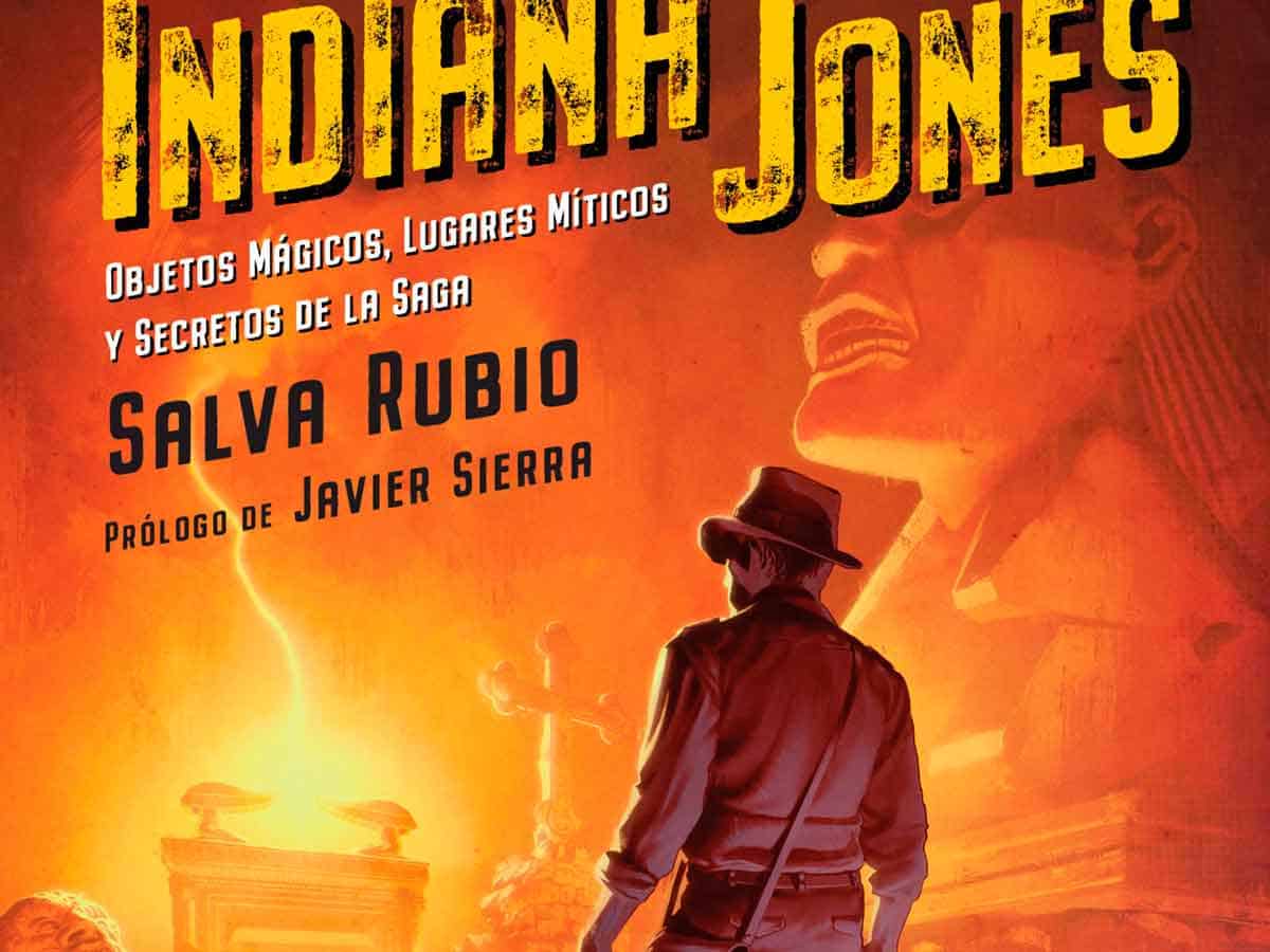 tras los pasos de indiana jones objetos mágicos, lugares míticos y secretos de la saga